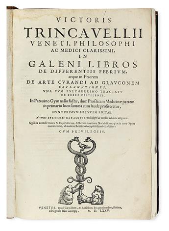 GALENUS, CLAUDIUS.  Trincavelli, Vittore. In Galeni libros de differentiis febrium . . . explanationes. 1575 + De ratione curandi. 1575